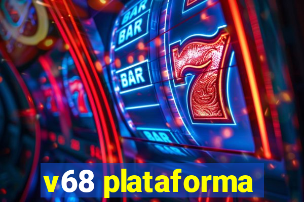 v68 plataforma